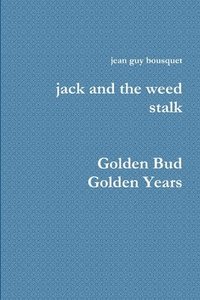 bokomslag jack and the weed stalk Golden Bud Golden Years
