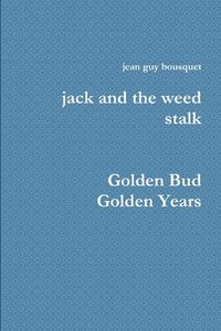 bokomslag jack and the weed stalk Golden Bud Golden Years