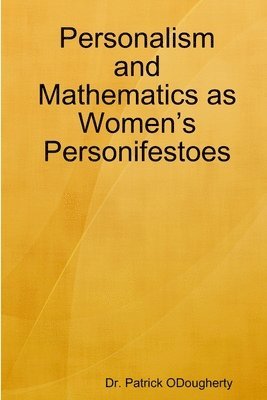 Personalism and Mathematics as Womens Personifestoes 1