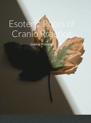 Esoteric Roots of Cranio Practice 1