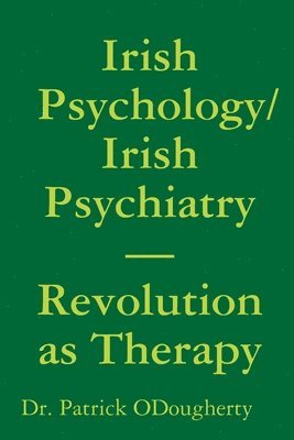 Irish Psychology/Irish Psychiatry Revolution as Therapy 1