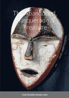 Cash Onadele - Abandoned, Masquerade & Treasure, Häftad