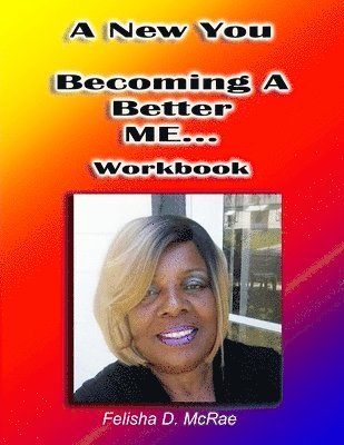 bokomslag A New You--Becoming A Better Me...Workbook