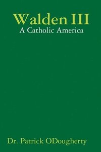 bokomslag Walden III: A Catholic America