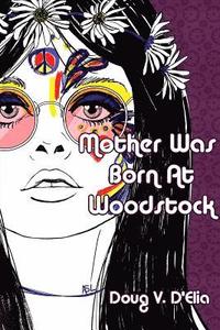 bokomslag Mother Was Born at Woodstock