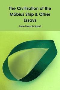 bokomslag The Civilization of the Mobius Strip & Other Essays