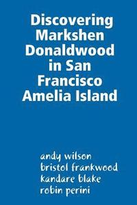 bokomslag Discovering Markshen Donaldwood in San Francisco Amelia Island