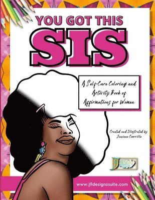 You Got This Sis A Self-Care Coloring and Activity Book of Affirmations for Women 1