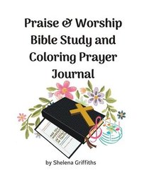 bokomslag Praise & Worship Bible Study and Coloring Prayer Journal