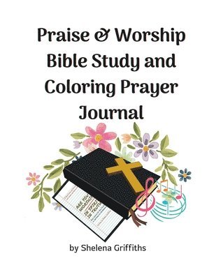 Praise & Worship Bible Study and Coloring Prayer Journal 1