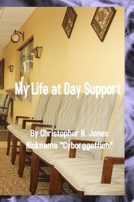Christopher Jones - My Life at Day Support - Paperback, Häftad