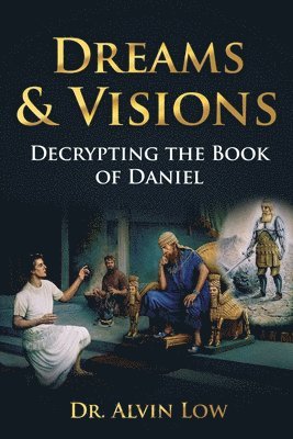 bokomslag Dreams & Visions (Decrypting the Book of Daniel)