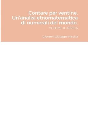 bokomslag Contare per ventine. Un'analisi etnomatematica di numerali del mondo. VOLUME II. AFRICA