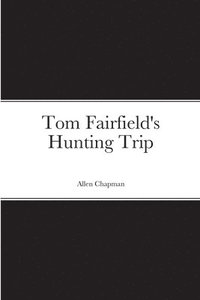 bokomslag Tom Fairfield's Hunting Trip