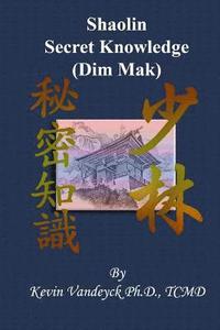 bokomslag The Secret Knowledge of Shaolin - Dim Mak