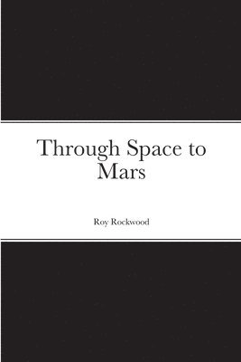 Roy Rockwood - Through Space to Mars, Häftad
