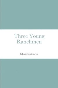 bokomslag Three Young Ranchmen