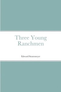 bokomslag Three Young Ranchmen