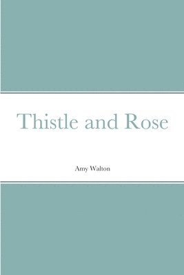 Amy Walton - Thistle and Rose, Häftad