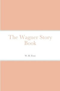 bokomslag The Wagner Story Book