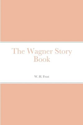 bokomslag The Wagner Story Book