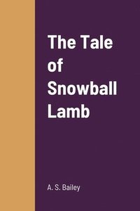 bokomslag The Tale of Snowball Lamb