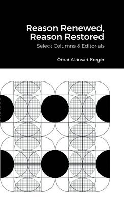 Omar Alansari-Kreger - Reason Renewed, Reason Restored, Inbunden
