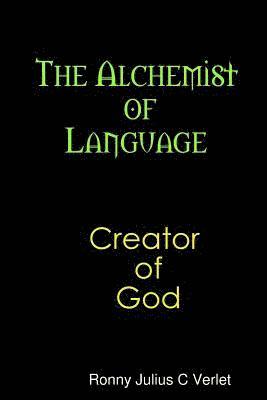 The Alchemist of Language Creator of God. 1