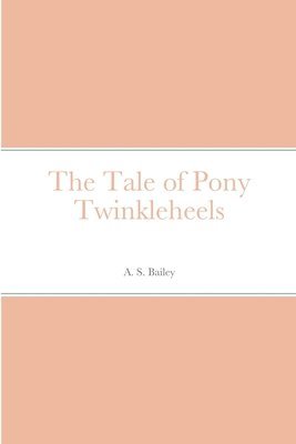 The Tale of Pony Twinkleheels 1