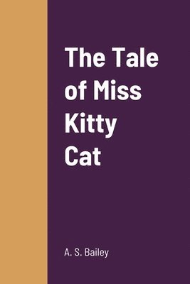 A S Bailey, A. S. Bailey - Tale of Miss Kitty Cat, Häftad