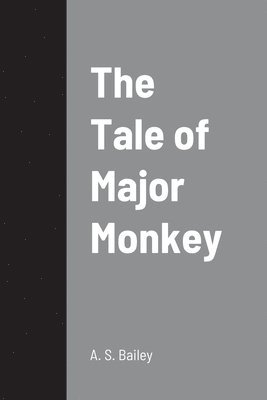 A S Bailey, A. S. Bailey - Tale of Major Monkey, Häftad