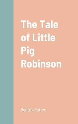 Tale of Little Pig Robinson 1