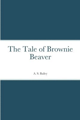 bokomslag The Tale of Brownie Beaver