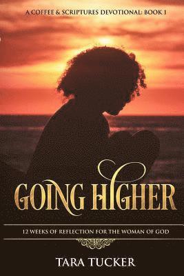 Going Higher 12 Weeks Of Reflection For The Woman Of God 1