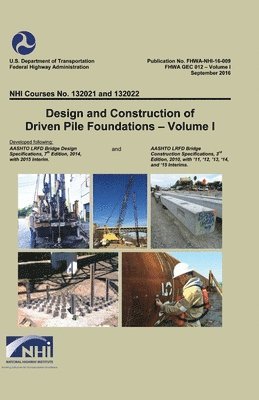 Design and Construction of Driven Pile Foundations Volume I 1