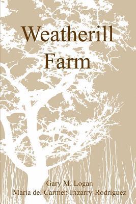 Gary Logan, Maria del Carmen Irizarry-Rodríguez - Weatherill Farm, Häftad