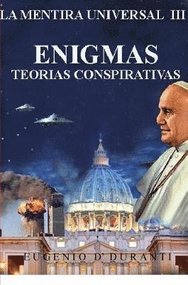 Mentira Universal III Enigmas. Teorias Conspiratorias 1