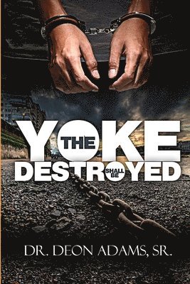 bokomslag Yoke Shall Be Destroyed