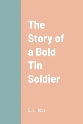 L L Hope, L. L. Hope - Story of a Bold Tin Soldier, Häftad