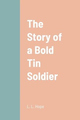 The Story of a Bold Tin Soldier 1