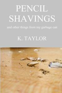 bokomslag Pencil Shavings - And Other Things From My Garbage Can