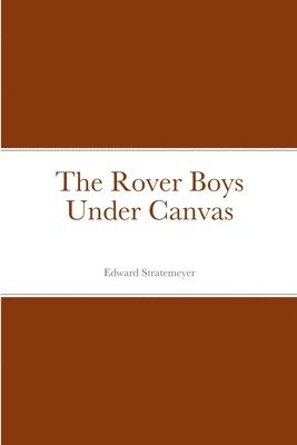 bokomslag The Rover Boys Under Canvas