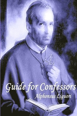 Alphonsus Liguori - Guide for Confessors, Häftad