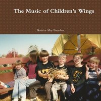 bokomslag The Music of Children's Wings