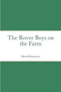 bokomslag The Rover Boys on the Farm