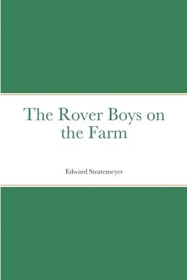 The Rover Boys on the Farm 1