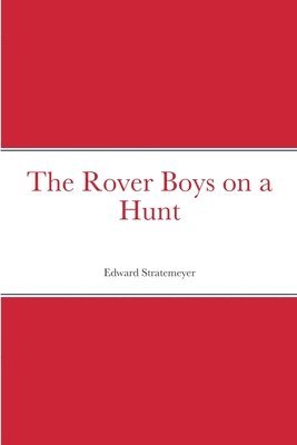 Edward Stratemeyer - Rover Boys on a Hunt, Häftad