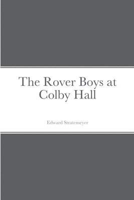 bokomslag The Rover Boys at Colby Hall