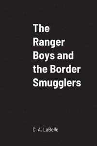 bokomslag The Ranger Boys and the Border Smugglers