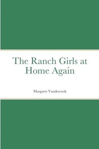 bokomslag The Ranch Girls at Home Again